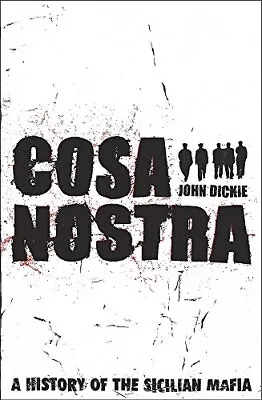 Cosa Nostra: A History Of The Sicilian Mafia By Dickie John Book The Cheap Fast • £6.96