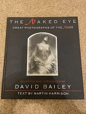 The Naked Eye Great Photographs Of The Nude Martin Harrison David Bailey 1st Ed • £20.99
