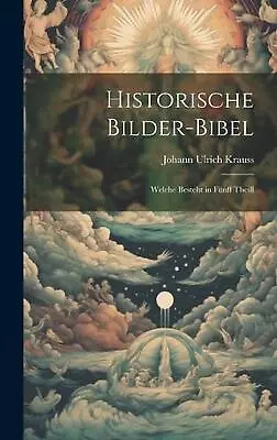 Historische Bilder-Bibel: Welche Besteht In Fünff Theill By Johann Ulrich  • $95.27