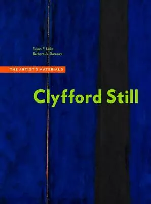 Clyfford Still: The Artist�s Materials By Lake • $40.99