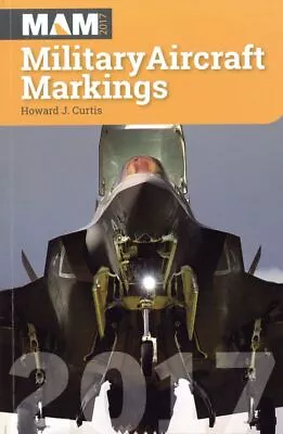 Military Aircraft Markings 2017 • £7.99