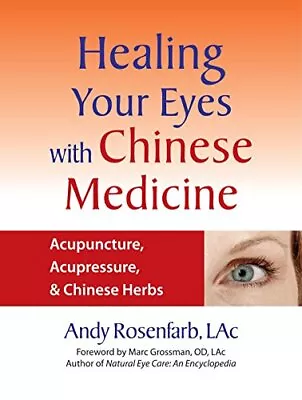 Healing Your Eyes With Chinese Medicine: Acupuncture Acupressure & Chinese... • $10.84