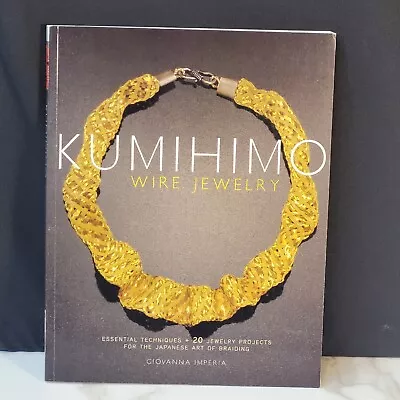 $14 • Buy KUMIHIMO WIRE JEWELRY: ESSENTIAL TECHNIQUES +20 JEWELRY By Giovanna Imperia