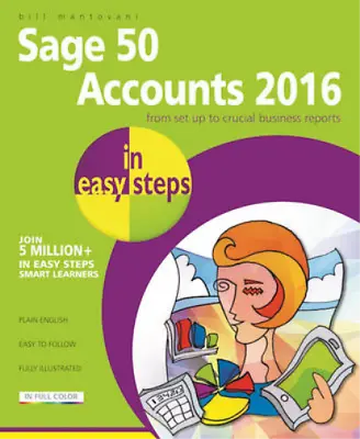 Sage 50 Accounts 2016 In Easy Steps Bill Mantovani Used; Good Book • £3.35