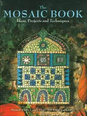 The Mosaic Book: Ideas Projects And Techniques - Paperback - GOOD • $3.82