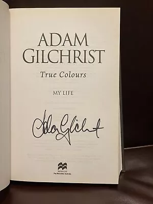 AUTOGRAPHED Adam Gilchrist Book True Colours: My Life CRICKET CAPTAIN SIGNED • $50