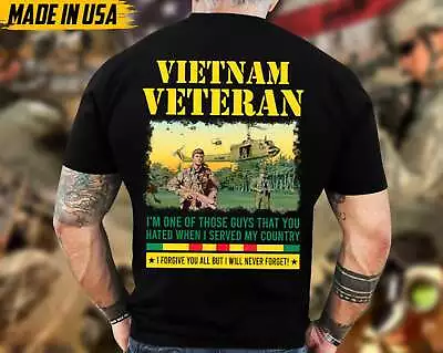 I'm One Of Those Guys That You Hated Vietnam Veteran War Tshirt Men • $18