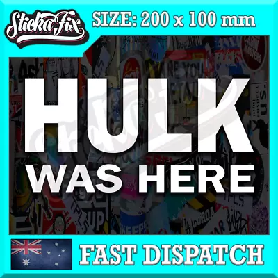 Hulk Was Here 4X4 Car Vinyl STICKER Funny DECAL 4WD JDM Drift Van • $6.90