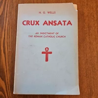 H.G. Wells Crux Ansata An Indictment Of The Roman Catholic Church 1953 PB Book • $9.45