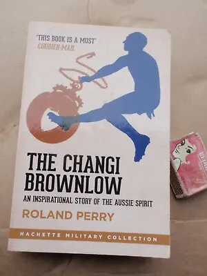 $10 • Buy The Changi Brownlow By Roland Perry Large Paperback Book World War II History