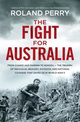 The Fight For Australia By Roland Perry (Paperback) Book • $29.99