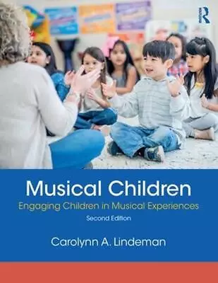 Musical Children: Engaging Children In Musical Experiences By Carolynn Lindeman  • $101.19