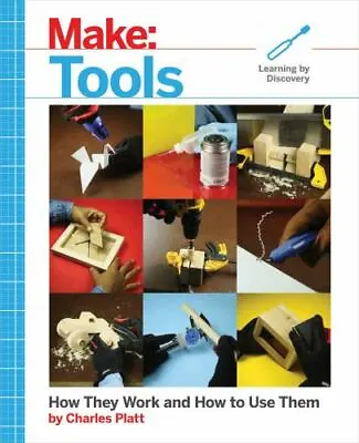 Make: Tools: How They Work And How To Use Them (Make: Technology On Your Time)  • $12.11