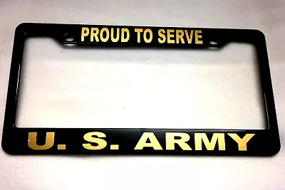 Military License Plate Frame Polished ABS-PROUD TO SERVE/U.S. ARMY-842352G • $9.95
