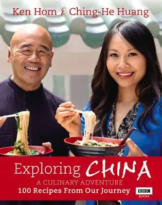 Exploring China: A Culinary Adventure: 100 Recipes From Our Journey By Ken Hom • £3.62