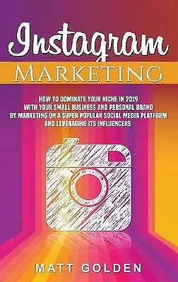 $51.04 • Buy Instagram Marketing: How To Dominate Your Niche In 2019 With Your 9781647481773