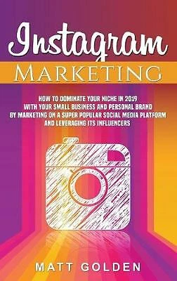 $51.04 • Buy Instagram Marketing: How To Dominate Your Niche In 2019 With Your 9781647481773