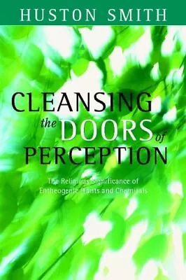 Cleansing The Doors Of Perception: The Religious Significance Of • $13.02