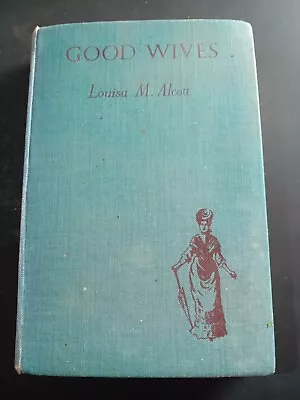 Good Wives By Louisa M Alcott Blackie And Son Hardback • £1.99