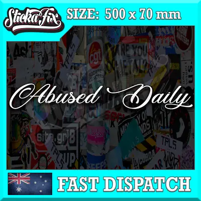 Abused Daily 4X4 Car Vinyl STICKER Funny DECAL 4WD Ute JDM Truck • $8.90