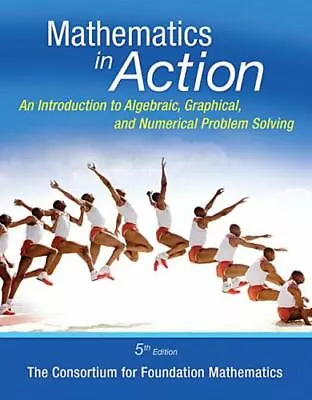 Mathematics In Action: An Introduction To Algebraic Graphical And Numerical... • $5.97