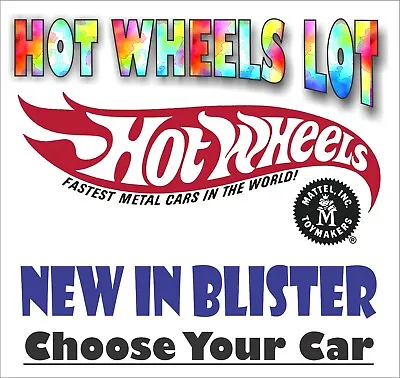 HOT WHEELS - DIE CAST CARS -New In Blister -Choose Model 11/19 • $2.25