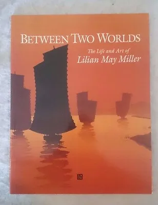 Between Two Worlds: The Life & Art Of Lilian May Miller PB Book Woodblock Prints • $54.62