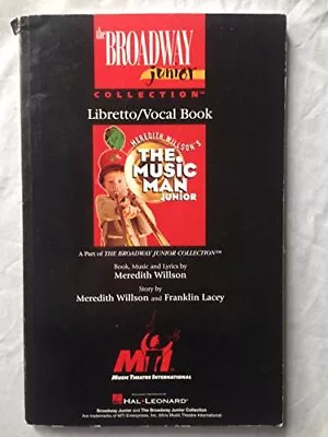 The Music Man Junior: Libretto/Vocal Book (The Broadway Junior Collection) • $12.35