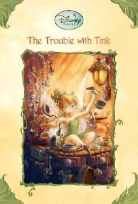 The Trouble With Tink (Disney Fairies) - Paperback By Thorpe Kiki - GOOD • $3.78