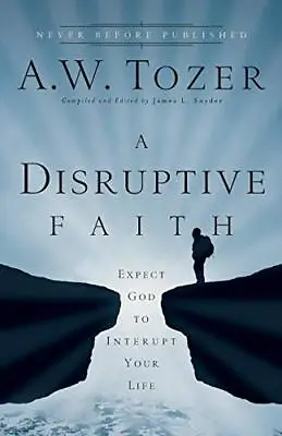 Disruptive Faith: Expect God To Interru... Tozer A.W. • £13.99