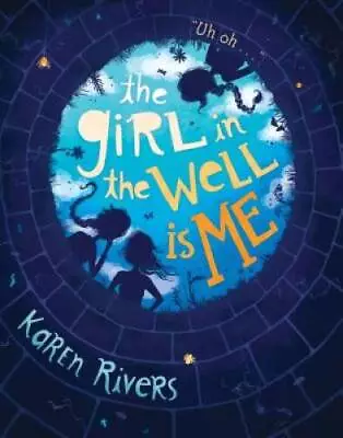 The Girl In The Well Is Me - Paperback By Rivers Karen - GOOD • $3.97
