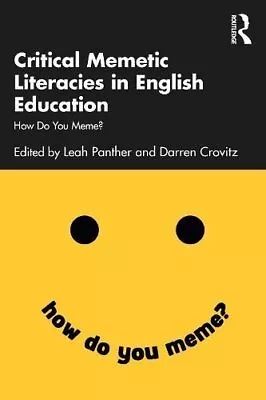 Critical Memetic Literacies In English Education How Do You Meme? 9781032471334 • £38.99