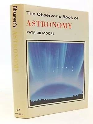 The Observer's Book Of Astronomy By Patrick Moore Hardback Book The Cheap Fast • £20.99