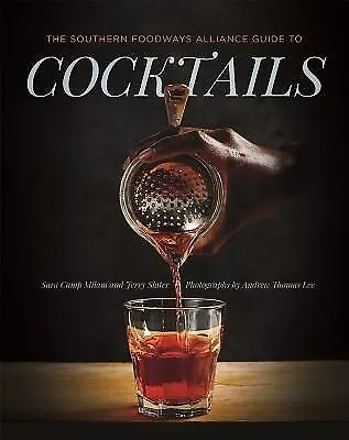 The Southern Foodways Alliance Guide To Cocktails Milam Sara Camp • $51.20