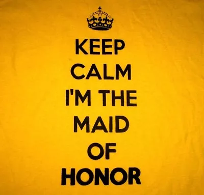 Maid Of Honor  KEEP CALM I'M THE Maid Of H  Men's Size XL T-Shirt Yellow NEW • $7.99