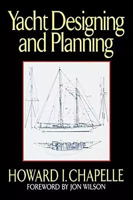 Yacht Designing And Planning By Howard I. Chapelle • $25.90