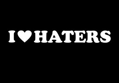 I Love Haters Vinyl Decal Sticker You Choose Size And Color • $8.99