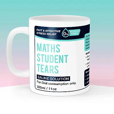 Maths Student Tears Mug  | Teacher Gift | Funny School Leavers Present • £11.99