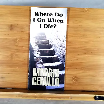 Where Do I Go When I Die? - Stapled Paperback By Morris Cerullo • $5.99