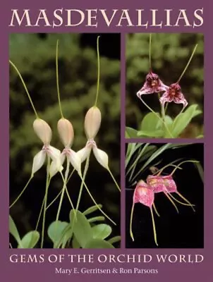 Masdevallias : Gems Of The Orchid World Ron Gerritsen Mary E. P • $49.24