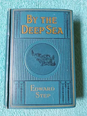 By The Deep Sea By Edward Step F.L.S. 4th Edition Jarrold & Sons Hardback • £30