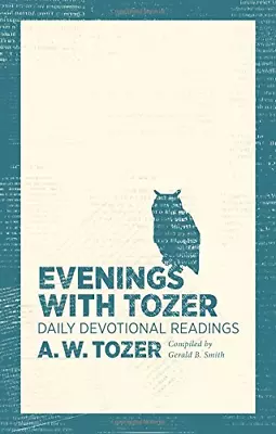 Evenings With Tozer A. W. Tozer And Compiled By Gerald B. Smith Good Conditio • £5.40