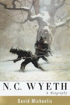 N. C. Wyeth: A Biography By Michaelis David • $4.58
