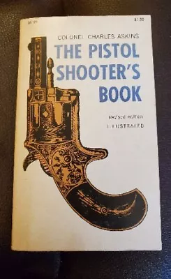 The Pistol Shooter's Book By Charles Askins 1962. Paperback  Illustrated  • $12