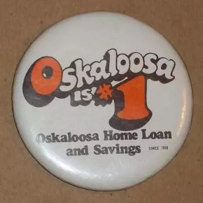 Vintage Pinback Button Oskaloosa Is #1 Oskaloosa Iowa Home Loan And Savings • $4.99