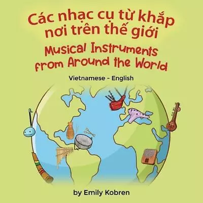 Musical Instruments From Around The World (Vietnamese-English): C?c Nhạc C • $24.65