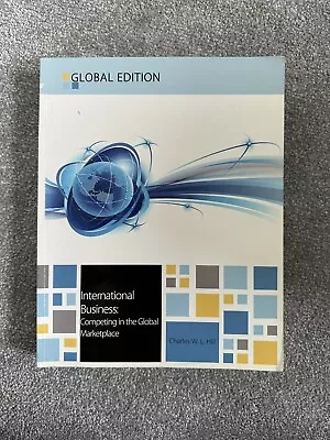 International Business: Competing In The Global Marketplace By Charles W.L Hill • £24.99