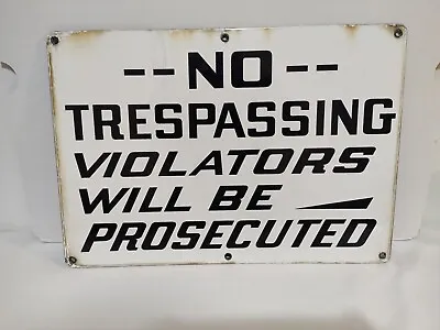 VINTAGE NO TRESPASSING PORCELAIN SIGN VIOLATORS WILL BE PROSECUTED 20 X 14  • $450