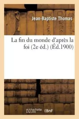 La Fin Du Monde D'apr?S La Foi (2E ?D ) • $16.30