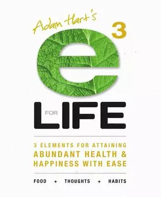 $21.50 • Buy ADAM HART Adam Hart's E3 For LIFE : 3 Elements For Attaining Abundant Health And